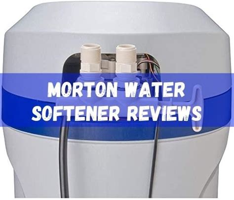 Morton Water Softener Reviews - Is It Worth Buying?