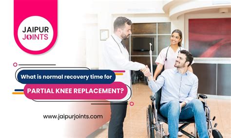 Partial Knee Replacement Recovery Time [2022] | Knee Doctor in Jaipur