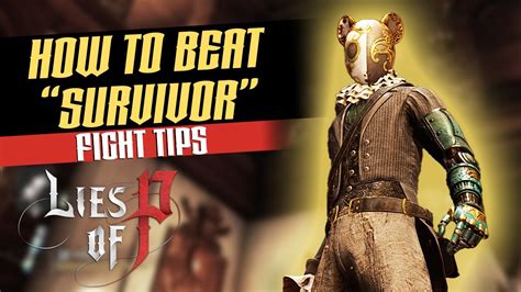 Lies of P: How to Easily Beat the "SURVIVOR" — Fight Tips! - YouTube