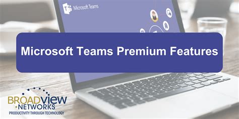 Microsoft Teams Premium Features