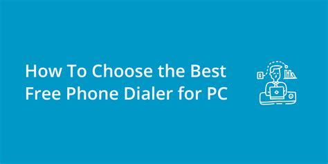 How To Choose the Best Free Phone Dialer for PC