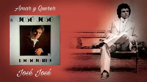 Amar y querer - josé josé / Audio original (1977) - YouTube