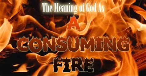 The Meaning of God As a Consuming Fire