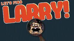 Let's Find Larry! | Markiplier Wiki | Fandom