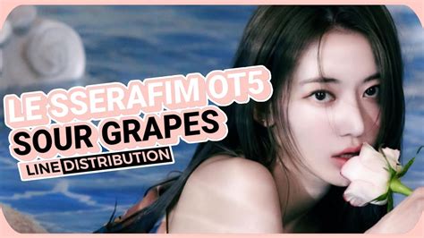 [ LIVE VER] LE SSERAFIM (OT5) - Sour Grapes| Line Distribution - YouTube