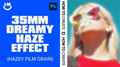 Dreamy Haze Film Grain Photo Effect - Photoshop - YouTube