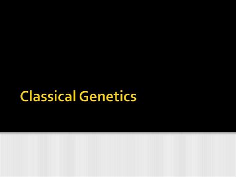 Classical genetics