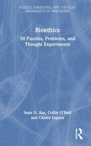 Bioethics: 50 Puzzles, Problems, and Thought Experiments - 1st Edition