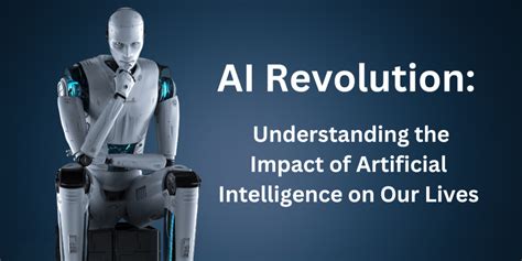 AI Revolution: Understanding the Impact of Artificial Intelligence on ...