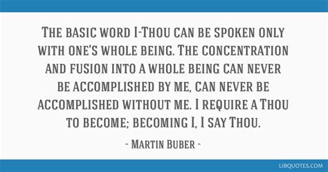 Martin Buber quote: The basic word I-Thou can be spoken...