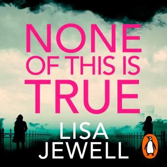 Listen Free to None of This is True by Lisa Jewell with a Free Trial.