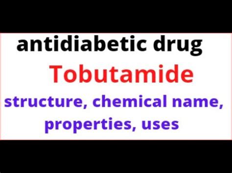 Tolbutamide drug structure, chemical name, properties and uses in hindi ...