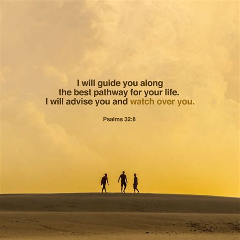 The Lord says, “I will guide you along the best pathway for your life ...