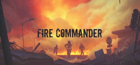 Fire Commander - OpenCritic