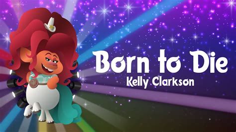 Kelly Clarkson - Born To Die (Lyrics) | Trolls 2: World Tour Chords ...