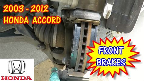 2003- 012 Honda Accord Front Brake Pads Replacement - YouTube