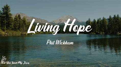 Phil Wickham - Living Hope (Lyrics) | Jesus Christ, my living hope ...