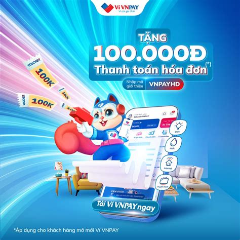 Ví VNPAY "nổ" ưu đãi: Tặng 100.000 đồng thanh toán hóa đơn cho khách ...