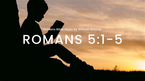 Romans 5:1-5 - Bible Study & Commentary - William Barclay's Daily Study ...