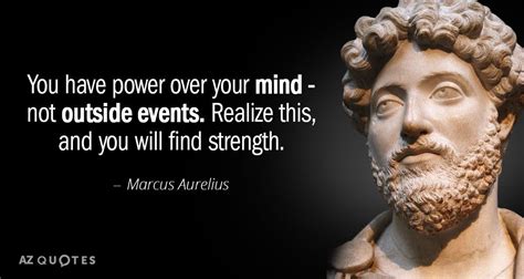 Marcus Aurelius quote: You have power over your mind - not outside ...