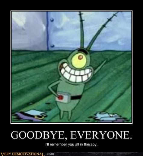 GOODBYE, EVERYONE. - Very Demotivational - Demotivational Posters ...