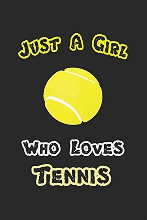 Just A Girl Who Loves Tennis: Notebook Tennis Gift / 120 Pages 6 Tennis ...