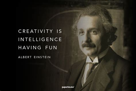 "Creativity is intelligence having fun" - Albert Einstein