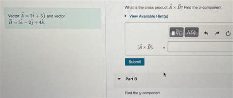 Solved What is the cross product A×B ? Find the x-component. | Chegg.com