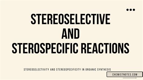 Stereoselective reactions and stereospecific reactions: Definition and ...