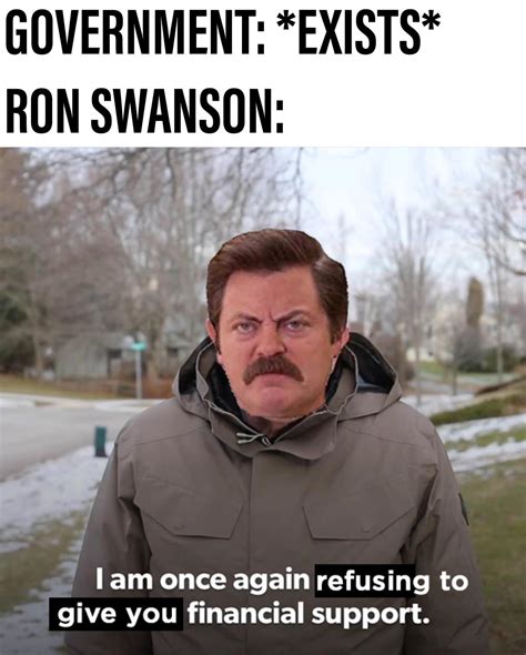 Ron Swanson doesn’t need your financial support or want to give you his ...