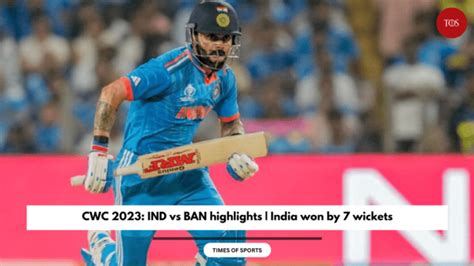 CWC 2023: IND vs BAN highlights | India won by 7 wickets