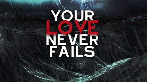 Jesus Culture - Your Love Never Fails (Reyer Remix) - YouTube