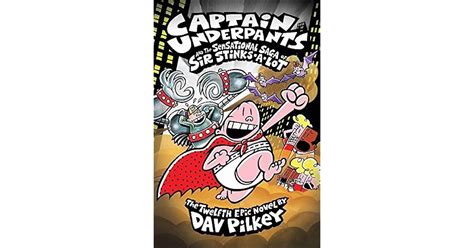 Captain Underpants and the Sensational Saga of Sir Stinks-A-Lot by Dav ...