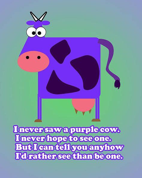 Poem about a purple cow written by Frank Gelette Burgess (With images ...