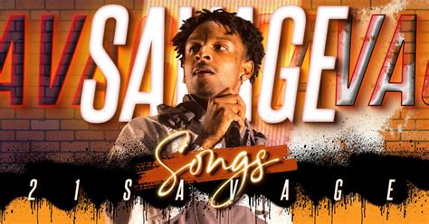 15 Best 21 Savage Songs - Music Grotto