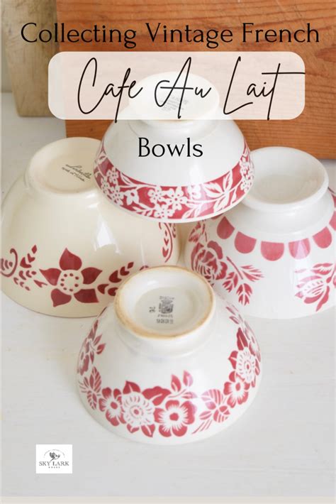 Collecting Vintage French Cafe Au Lait Bowls - Sky Lark House