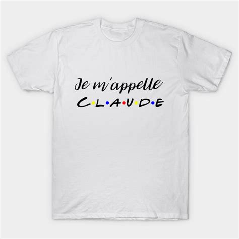 Friends - Je m'appelle Claude - Joey Tribbiani - T-Shirt | TeePublic