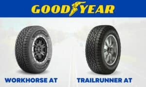 Goodyear Wrangler Workhorse AT vs TrailRunner AT - A Detailed Comparison