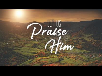 Let Us Praise Him | Hyper Pixels Media | SermonSpice