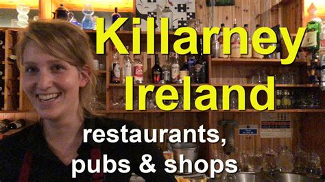 Killarney, Ireland shops, streets, pubs and restaurants - YouTube