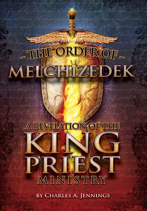 The Order of Melchizedek: A Revelation of the King/Priest Ministry by ...