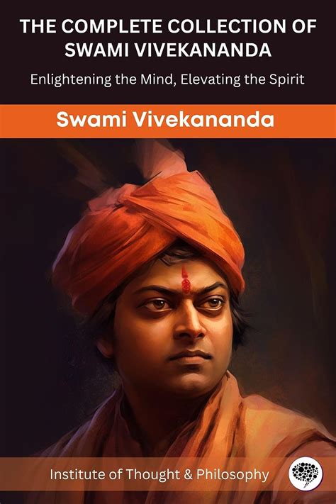 The Complete Collection of Swami Vivekananda: Enlightening the Mind ...