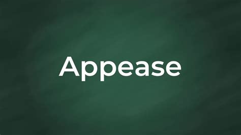 Appease : Definition, Pronunciation, Examples, Synonyms - YouTube