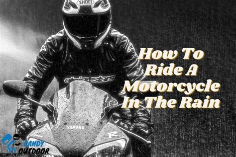 How To Ride A Motorcycle In The Rain? [A Detailed Guidance] – Candy Outdoor