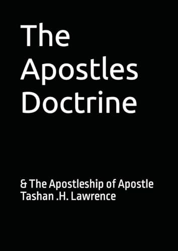 The Apostles Doctrine: & The Apostleship of Apostle Tashan .H. Lawrence ...