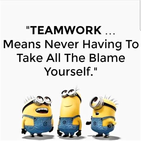 Teamwork Means Never Having To Take All The Blame Yourself Pictures ...