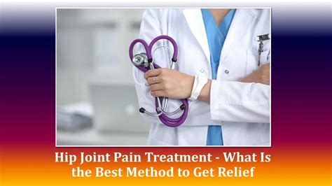 PPT - Hip Joint Pain Treatment - What Is the Best Method to Get Relief ...