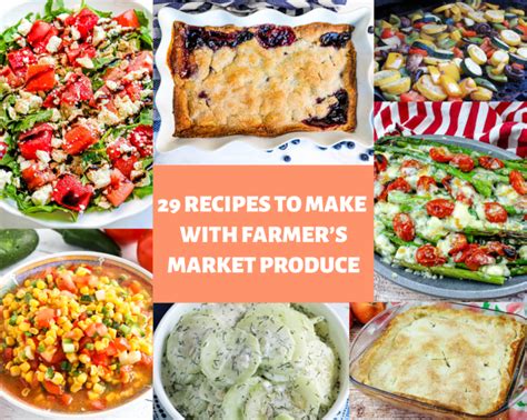 29 Recipes To Make With Farmer's Market Produce - Just A Pinch