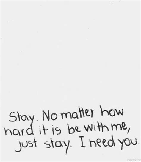 Just Stay. I Need You Pictures, Photos, and Images for Facebook, Tumblr ...