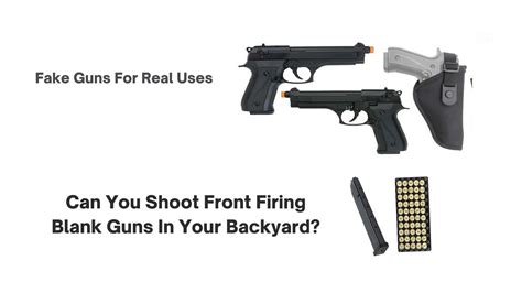 Can You Shoot Front Firing Blank Guns In Your Backyard? - Articles Do